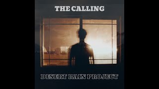 Video thumbnail of "The Calling -  Desert Rain Project"