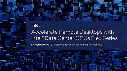 Accelerate Virtual Desktop Infrastructures (VDI) with Intel Data Center GPUs Flex Series