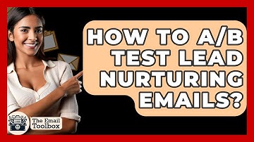 How To A/B Test Lead Nurturing Emails? - TheEmailToolbox.com
