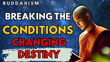 Breaking the Links of Dependent Origination – Changing Your Destiny Through Buddhism