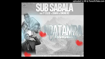 Sub Sabala ft. Y Celeb 408 Empire, Jemax & Cinori Xo – Ndatampa Ukubabauka