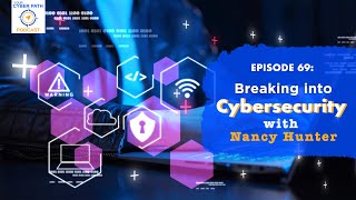EP 69: Breaking into Cybersecurity with Nancy Hunter