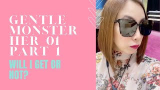 Gentle Monster Her 01 Trying My Luck Part 1