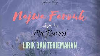 Najwa Farouk - Ma Bareef | LIRIK DAN TERJEMAHAM