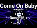 Come on baby rangabati fast dance mix dj rati kjr