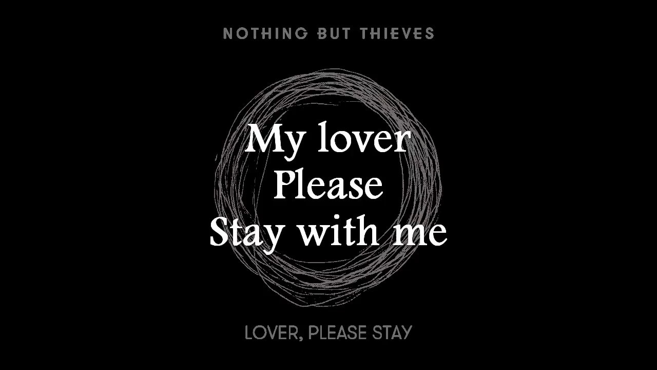 Nothing but Thieves - lover please stay. Nothing but Thieves Lyrics. Nothing but Thieves real Love Song альбом. Impossible nothing but Thieves Ноты. Плиз стей