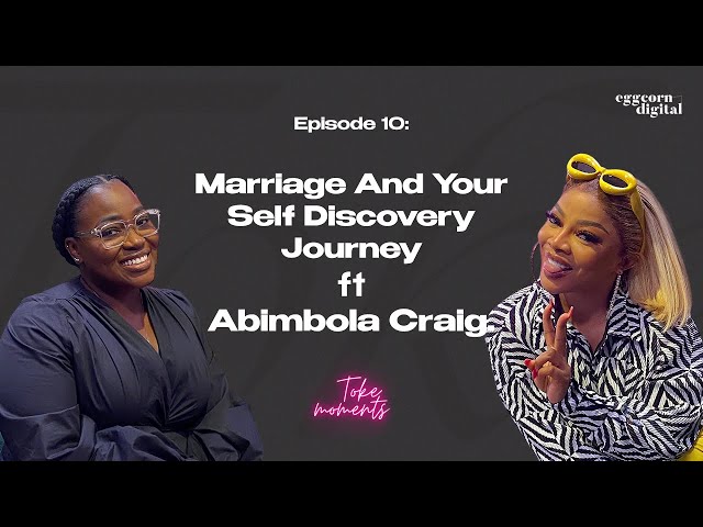 Marriage And Your Self Discovery Journey Ft Abimbola Craig