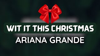 Ariana Grande - Wit It This Christmas (1 HOUR LOOP)