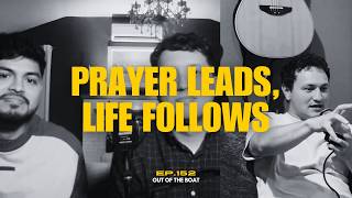 Ep. 152 - Prayer Leads, Life Follows (feat. Polo Moncada)