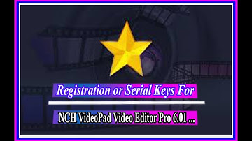 how to Registration or Serial Keys For NCH VideoPad Video Editor Pro 6.01.(MB Tech Tutorial)