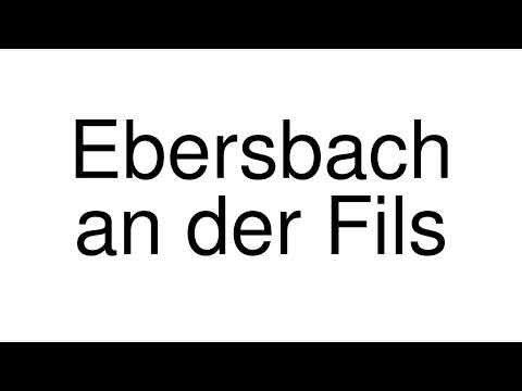 How to Pronounce Ebersbach an der Fils (Germany)