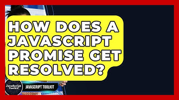 How Does A JavaScript Promise Get Resolved? - JavaScript Toolkit