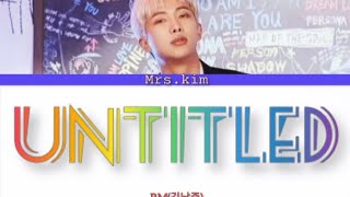 RM Untitled song lyrics| 【Color cooded Han/Rom/Eng】                      #namjoon #bts #Mrs_kim