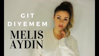 Melis Aydın - Git Diyemem Resimi