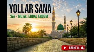Yollar Sana... Erdal Erdem