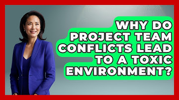 Why Do Project Team Conflicts Lead To A Toxic Environment? - The Project Manager Toolkit
