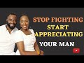 APPRECIATE YOUR MAN// This will Change Your Relationship Experience For Good