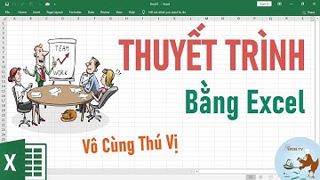 Hướng dẫn thuyết trình bằng Excel vô cùng thú vị