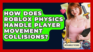 How Does Roblox Physics Handle Player Movement Collisions? - Open World Tycoons