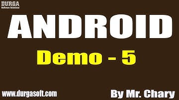 ANDROID tutorials || Demo - 5 || by Mr. Chary On 17-03-2021 @9PM IST