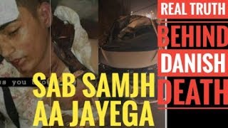 कय ह डनश जहन क मत क अससल सच? 2019 Real Truth Behind Danish Deathaccident