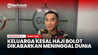Keluarga Kesal Haji Bolot Dikabarkan Meninggal Dunia