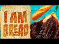 Bread (I Am Bread): The Story You Never Knew | Treesicle