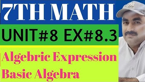 7th Math Unit 8 Exercise 8.3 Basic Algebra Algebric Expression