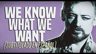 Boy George feat. Shay D - We Know What We Want (Subtitulado en Español)