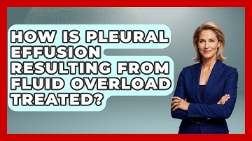How Is Pleural Effusion Resulting From Fluid Overload Treated? - First Response Medicine