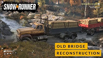 SnowRunner | Old Bridge Reconstruction  - GamePlay