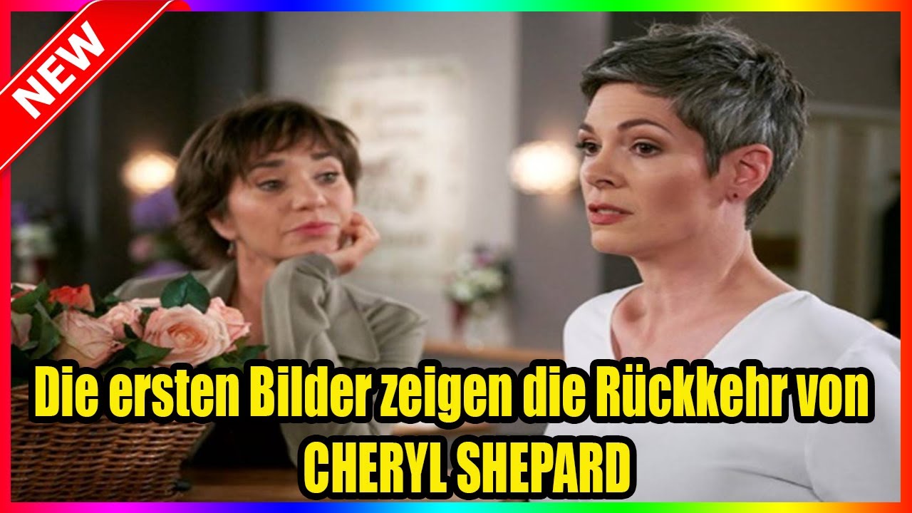 "ROTE ROSEN" : Die ersten Bilder zeigen die Rückkehr von CHERYL SHEPARD