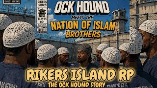 RIKERS ISLAND RP !! OCK HOUND MEETS THE NATION OF ISLAM !! #rikersislandrp