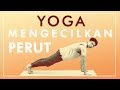 Cara Mengecilkan Perut Dengan Gerakan Yoga | Latihan Yoga di Rumah