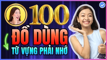 [Tổng hợp] 100 từ vựng tiếng Anh về Đồ Dùng Gia Đình THÔNG DỤNG chắc chắn PHẢI BIẾT để giao tiếp