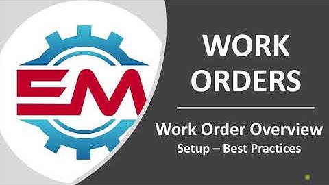 Work Orders - Work Order Overview - Setup & Best Practices