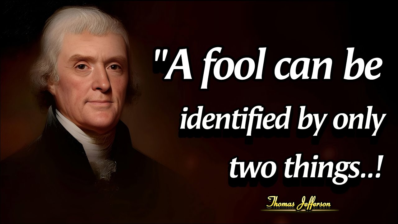 Outline Video Two Best Ways To Recognize A Foolish Man | Thomas Jefferson Inspiring Quotes About Life