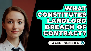 What Constitutes Landlord Breach Of Contract? - SecurityFirstCorp.com
