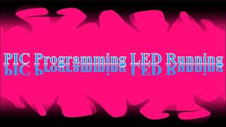 PIC Programming LED Running