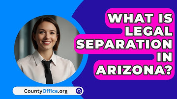 What Is Legal Separation In Arizona? - CountyOffice.org