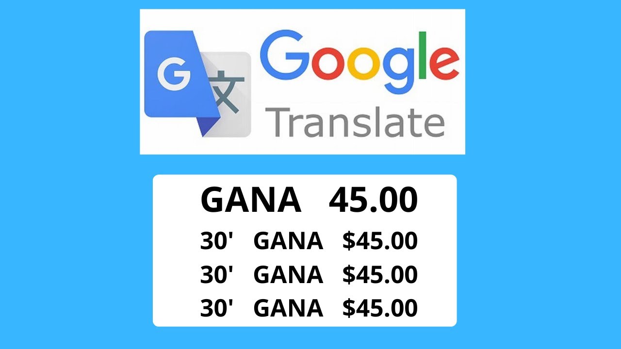 COMO GANAR 45 cada 25 minutos con el TRADUCTOR de Google .GANA DINERO