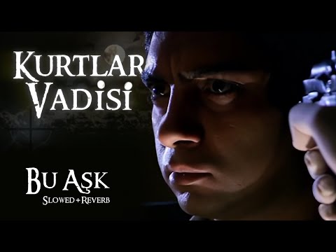 Kurtlar Vadisi - Bu Aşk (Slowed+Reverb) | HD