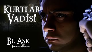 Kurtlar Vadisi - Bu Aşk (Slowed+Reverb) | HD Resimi