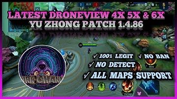 MOBILE LEGENDS LATEST DRONEVIEW  4X 5X & 6X | YU ZHONG PATCH 1.4.86 | ALL MAPS SUPPORT | NO BAN