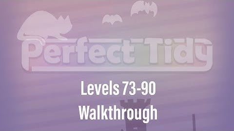 Perfect Tidy - Levels 73-90 Walkthrough, Answers, and 3-Star Solutions