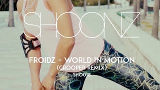 Froidz - World In Motion (Crooper Remix) (Official Video)