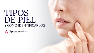 Tipos de piel y cómo identificarlos | Aprende Institute Tipos de piel y cómo identificarlos | Aprende Institute