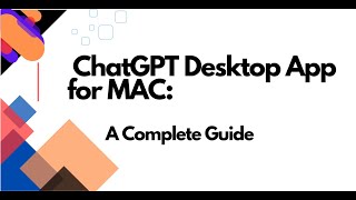 Getting Started with ChatGPT Desktop App for MAC: A Complete Guide