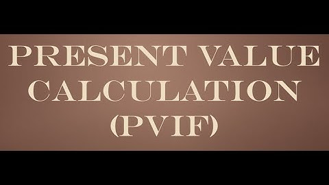 PV CLACULATION (PVIF)