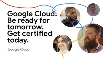 Google Cloud | Be ready for tomorrow. Get certified today.